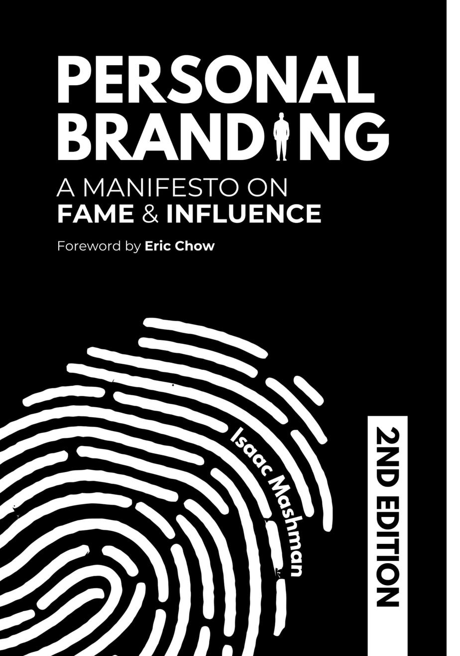 Personal Branding: A Manifesto on Fame and Influence, Second Edition, by Isaac Mashman