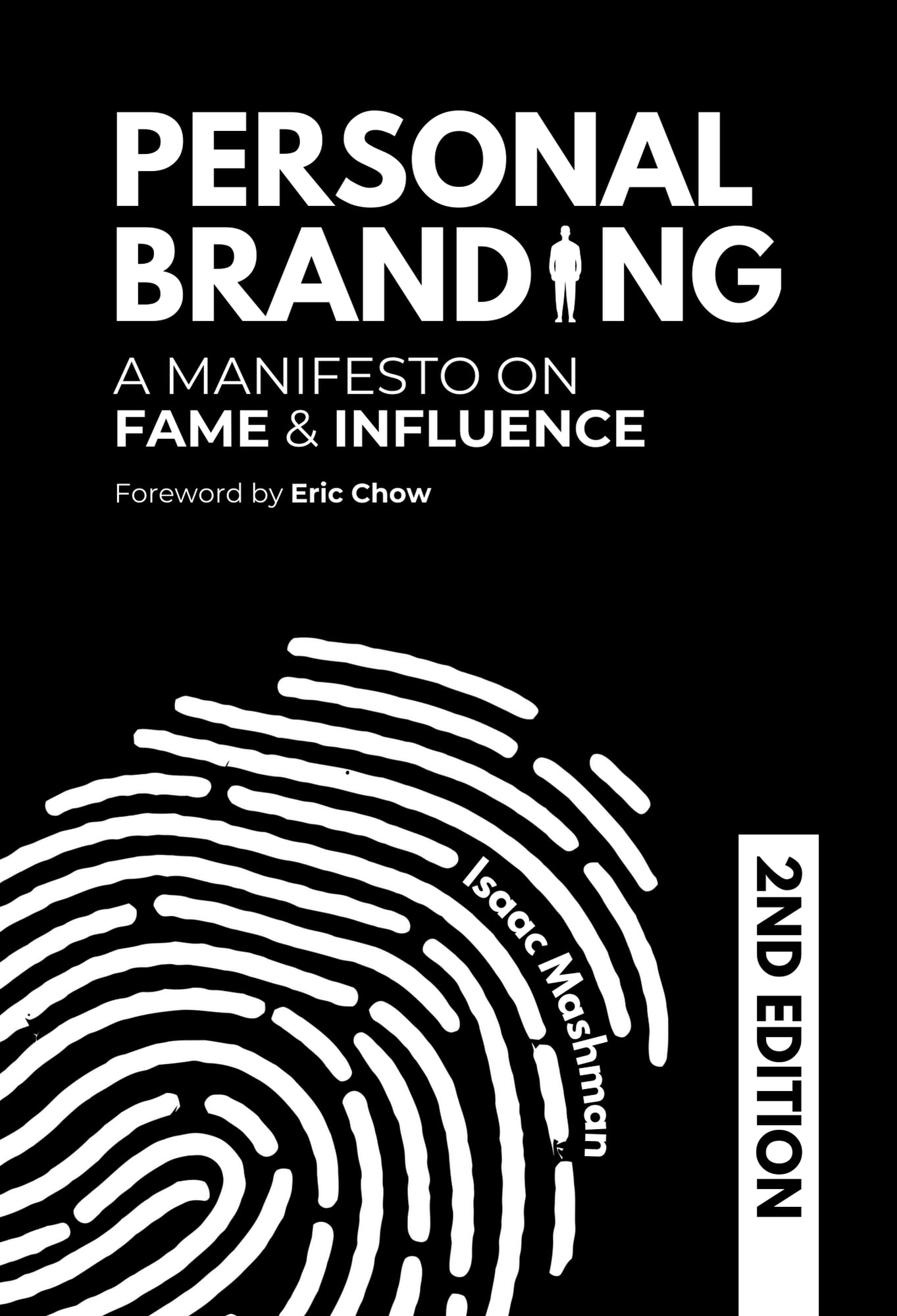 Personal Branding: A Manifesto on Fame and Influence, Second Edition, by Isaac Mashman